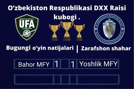 Sportning futbol turi bo'yicha O'zbekiston Respublikasi DXX  Raisi kubogi Zarafshon shahar bosqichi bugungi kun natijalari