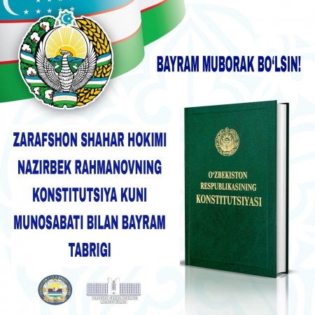 ZARAFSHON SHAHAR HOKIMI NAZIRBEK RAHMANOVNING KONSTITUTSIYA KUNI MUNOSABATI BILAN BAYRAM TABRIGI